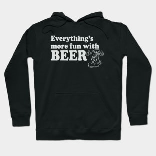 Everything's More Fun With Beer Hoodie